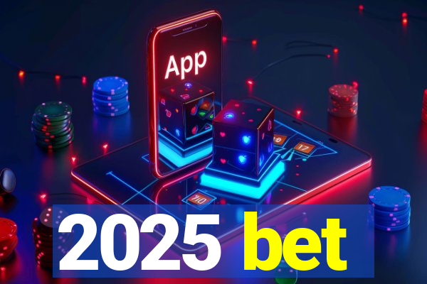 2025 bet